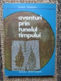 SIMION SAVEANU - AVENTURI PRIN TUNELUL TIMPULUI