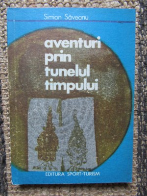 SIMION SAVEANU - AVENTURI PRIN TUNELUL TIMPULUI foto