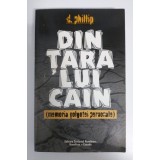 D. Phillip - Din țara lui Cain (memoria Golgotei personale)