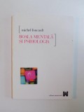 BOALA MENTALA SI PSIHOLOGIA de MICHEL FOUCAULT , 2000 , * PREZINTA SUBLINIERI
