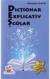 Dictionar explicativ scolar - Alexandru Emil M.