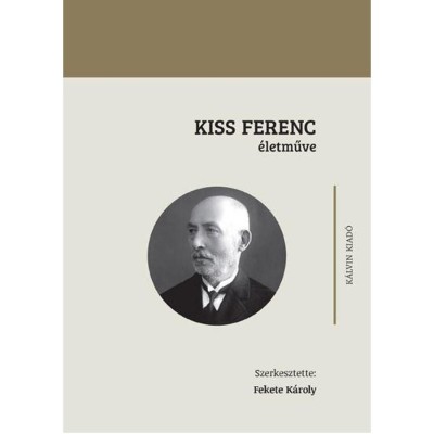 Kiss Ferenc &amp;eacute;letműve - Fekete K&amp;aacute;roly foto