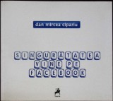 SINGURATATEA VINE PE FACEBOOK-DAN MIRCEA-336315
