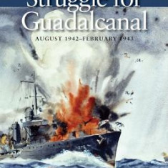 The Struggle for Guadalcanal, August 1942-February 1943