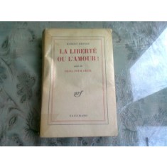 LA LIBERTE OU LA L&#039;AMOUR - ROBERT DESNOS (CARTE IN LIMBA FRANCEZA)