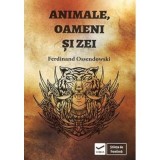 Animale, oameni si zei - Ferdinand Ossendowski