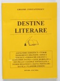 DESTINE LITERARE de GRIGORE CONSTANTINESCU , 1999