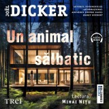 Cumpara ieftin Un animal sălbatic - Audiobook - Jo&euml;l Dicker, Trei