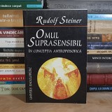 RUDOLF STEINER - OMUL SUPRASENSIBIL IN CONCEPTIA ANTROPOSOFICA , 1998 *