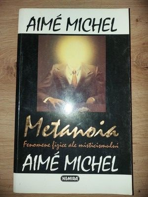 Metanoia Fenomene psihice ale misticismului- Aime Michel foto