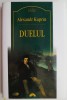 Duelul - Alexandr Kuprin, Roman Beletristica Carti Noi Carti Anticariat Stare Buna