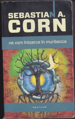 bnk ant Sebastian Corn - Ne vom intoarce in Muribecca ( SF ) foto