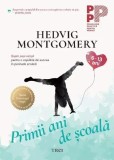 Primii ani de scoala. Sapte pasi simpli pentru o copilarie de succes in perioada scolara - Hedvig Montgomery