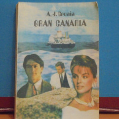 A. J. CRONIN - GRAN CANARI - ROMAN DE AVENTURA SI DRAGOSTE - 280 PAG .