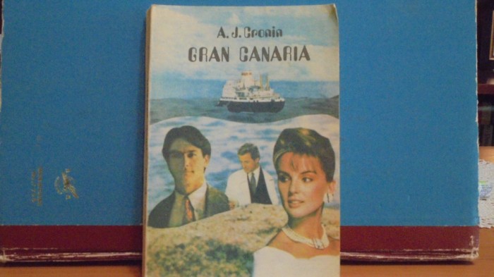 A. J. CRONIN - GRAN CANARI - ROMAN DE AVENTURA SI DRAGOSTE - 280 PAG .