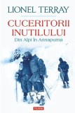 Cuceritorii inutilului. Din Alpi &icirc;n Annapurna &ndash; Lionel Terray