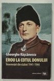 EROU LA COTUL DONULUI , INSEMNARI DIN RAZBOI 1941 - 1944 de GHEORGHE RASCANESCU , 2017 , SUBLINIATA *