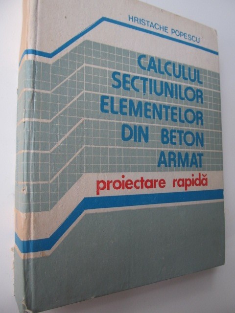 Calculul sectiunilor elementelor din beton armat.Proiectare rapida - H. Popescu
