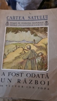CARTEA SATULUI , A FOST ODATA UN RAZBOI DE VICTOR ION POPA , 1936 foto
