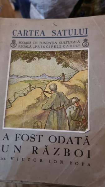 CARTEA SATULUI , A FOST ODATA UN RAZBOI DE VICTOR ION POPA , 1936