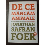 Jonathan Safran Foer - De ce m&acirc;ncăm animale