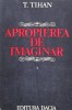 Apropierea De Imaginar - T. Tihan, Dacia, 1988, Filosofie, Romana, Carte