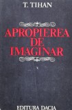 Cumpara ieftin Apropierea De Imaginar - T. Tihan, Dacia, 1988, Filosofie, Romana, Carte
