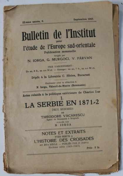 BULLETIN DE L &#039;INSTITUT POUR L &#039;ETUDE D EL &#039;EUROPE SUD - ORIENTALE par N. IORGA , G. MURGOCI , V. PARVAN , no. 9, 1916