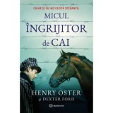 Micul Ingrijitor de Cai - Auschwitz: Biografia lui Henry Oster, Dexter Ford (Bookzone, 2024), Literatura, Brosata, 288 Pagini