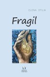 Fragil - Elena-Otilia T&icirc;ru - Carte brosata de versuri - Beletristica
