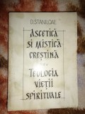 Ascetica si mistica crestina sau Teologia vietii spirituale - Dumitru Staniloae /357 pagini,an 1993 ( Nu trimit prin curierat )