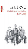 Bandiții. Mică trilogie a marginalilor (Vol. 2) - Paperback brosat - Vasile Ernu - Polirom, 2020