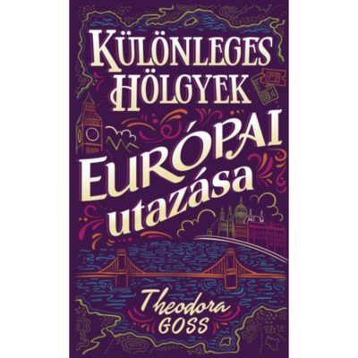 K&amp;uuml;l&amp;ouml;nleges h&amp;ouml;lgyek eur&amp;oacute;pai utaz&amp;aacute;sa I-II. - Theodora Goss foto