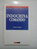 Cumpara ieftin INDOCHINA COMANDO 1952-1954 - HENRY-JEAN-LOUSTAU