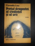 Corneliu Leu - Pretul dragostei, al credintei si al urii