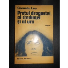 Corneliu Leu - Pretul dragostei, al credintei si al urii