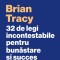 32 De Legi Incontestabile Pentru Bunastare Si Succes, Brian Tracy - Editura Curtea Veche