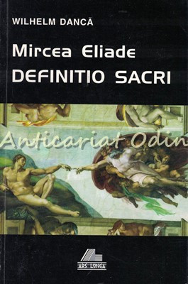 Mircea Eliade. Definitio Sacri - Wilhelm Danca foto