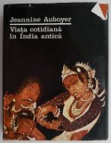 Viata cotidiana in India antica &ndash; Jeannine Auboyer