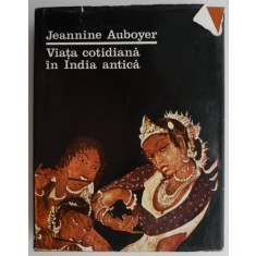 Viata cotidiana in India antica &ndash; Jeannine Auboyer