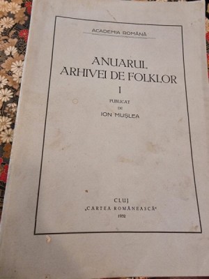 Ion Muslea - Anuarul Arhivei de Folclor Vol. I foto
