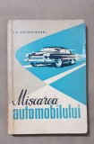 Mișcarea Automobilului - I.A. Dolmatovski, Tehnică Auto, 1960, 251 Pagini, Editura Tehnică, Stare Foarte Bună