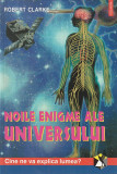 ROBERT CLARKE - NOILE ENIGME ALE UNIVERSULUI