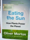 O. Morton Eating the Sun. How Plants Power the Planet (Energii regenerabile)