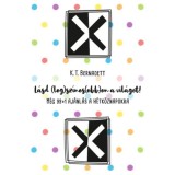 L&aacute;sd (leg)sz&iacute;nes(ebb)en a vil&aacute;got! - K.T. Bernadett