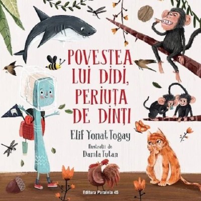 Povestea lui Didi, periuta de dinti - Elif Yonat Togay foto