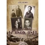 Ős&ouml;k ősei - Idej&eacute;tm&uacute;lt t&ouml;rt&eacute;netek - G&aacute;ti Vilmos