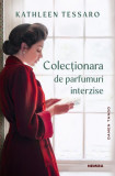 Colecționara de parfumuri interzise - Paperback brosat - Kathleen Tessaro - Nemira
