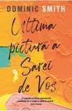 Ultima pictura a Sarei de Vos - Dominic Smith