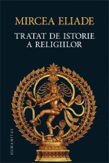 Tratat De Istorie A Religiilor, Mircea Eliade - Editura Humanitas